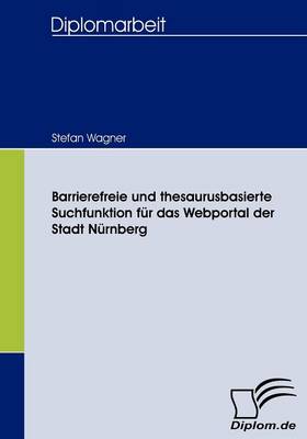 Book cover for Barrierefreie und thesaurusbasierte Suchfunktion für das Webportal der Stadt Nürnberg