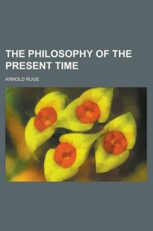 Cover of The Philosophy of the Present Time