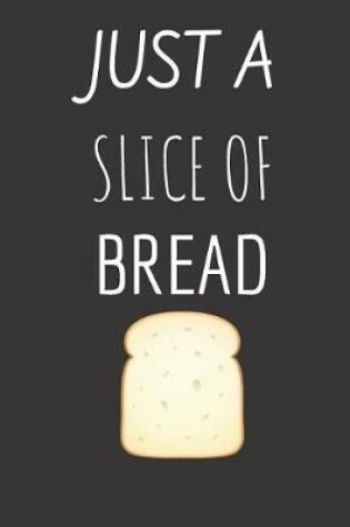 Cover of just a slice of bread