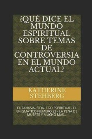 Cover of ?que Dice El Mundo Espiritual Sobre Temas de Controversia En El Mundo Actual?