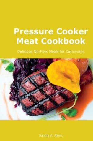 Cover of Pressure Cooker Meat Cookbook