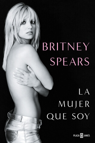 Cover of Britney Spears: La mujer que soy / The Woman in Me