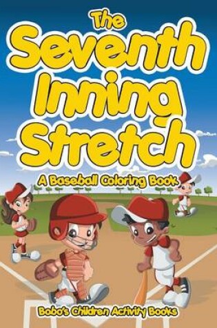 Cover of The Seventh Inning Stretch, a Baseball Coloring Book