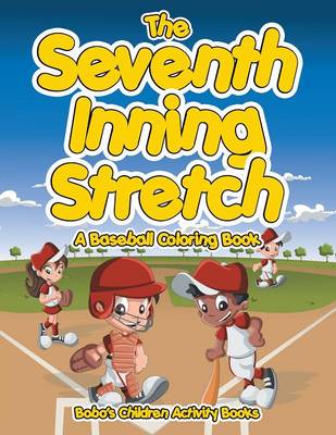 Book cover for The Seventh Inning Stretch, a Baseball Coloring Book