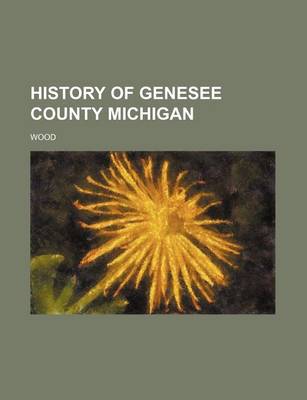 Book cover for History of Genesee County Michigan