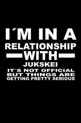 Book cover for I'm In A Relationship with JUKSKEI It's not Official But Things Are Getting Pretty Serious