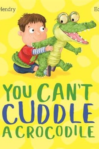 Cover of You Can't Cuddle a Crocodile