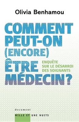Cover of Comment Peut-On (Encore) Etre Medecin ? Enquete Sur Le Desarroi Des Soignants