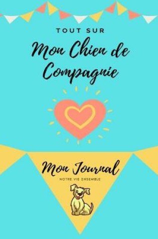 Cover of Mon journal pour animaux de compagnie - Mon Chien