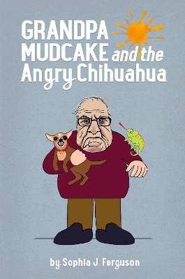 Book cover for Grandpa Mudcake and the Angry Chihuahua