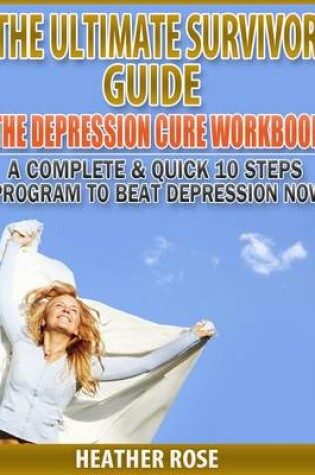 Cover of Depression Workbook: A Complete & Quick 10 Steps Program to Beat Depression Now