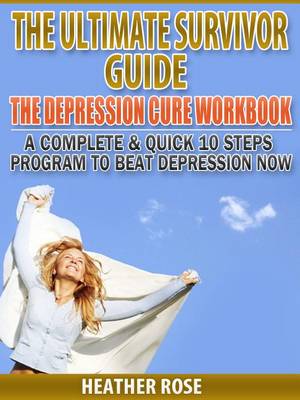 Book cover for Depression Workbook: A Complete & Quick 10 Steps Program to Beat Depression Now