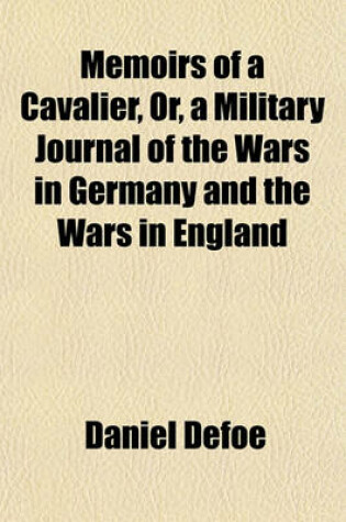 Cover of Memoirs of a Cavalier, Or, a Military Journal of the Wars in Germany and the Wars in England