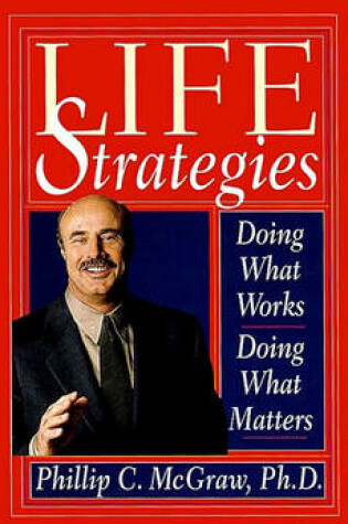 Cover of Life Strategies: Doind What Works Doing What Matters
