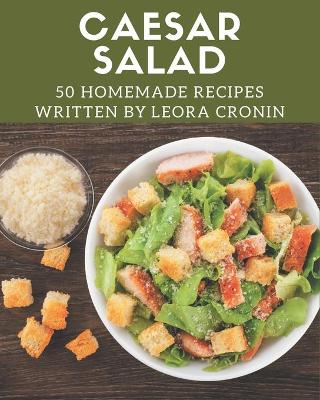 Book cover for 50 Homemade Caesar Salad Recipes