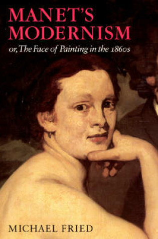 Cover of Manet's Modernism or the Face of Painting in the 1860s