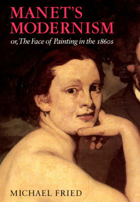 Book cover for Manet's Modernism or the Face of Painting in the 1860s