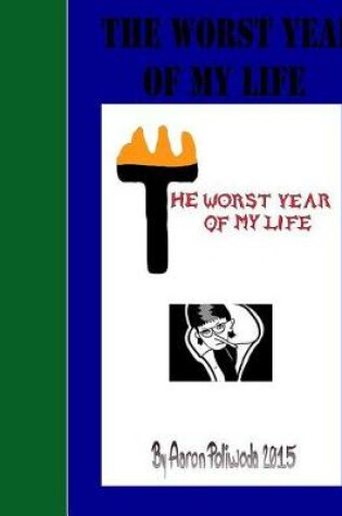 Cover of The Worst Year Of My Life
