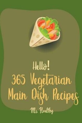 Cover of Hello! 365 Vegetarian Main Dish Recipes