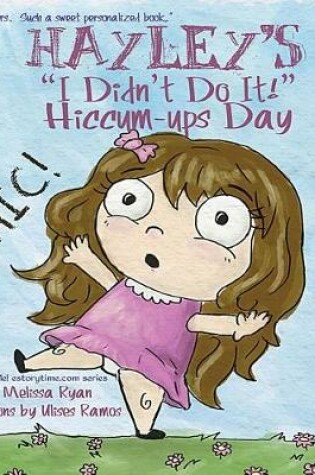 Cover of Hayley's I Didn't Do It! Hiccum-ups Day