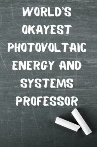 Cover of World's Okayest Photovoltaic Energy and Systems Professor