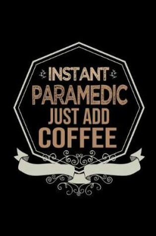 Cover of Instant paramedic. Just add coffee