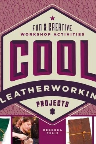 Cover of Cool Leatherworking Projects: Fun & Creative Workshop Activities