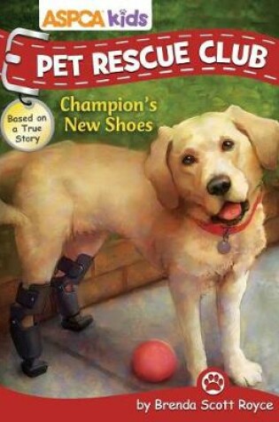 Cover of ASPCA Kids: Pet Rescue Club: Champion's New Shoes, Volume 6