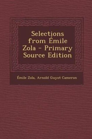 Cover of Selections from Emile Zola - Primary Source Edition