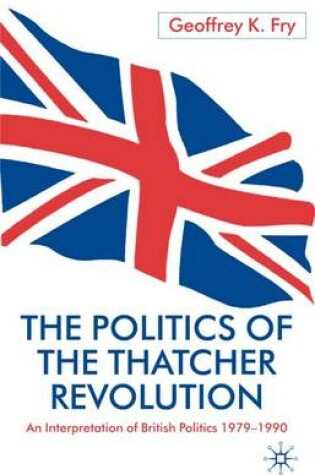 Cover of The Politics of the Thatcher Revolution