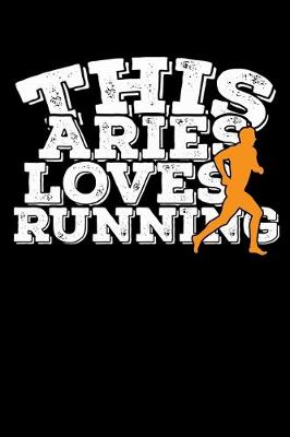 Book cover for This Aries Loves Running Notebook