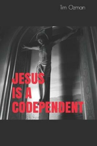 Cover of Jesus is a Codependent