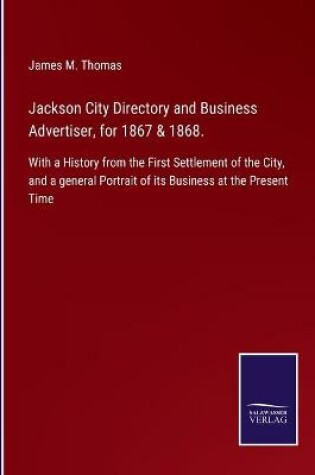 Cover of Jackson City Directory and Business Advertiser, for 1867 & 1868.