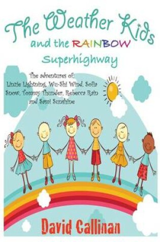 Cover of The Weather Kids And The Rainbow Superhighway