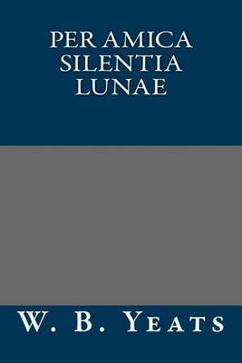 Book cover for Per Amica Silentia Lunae