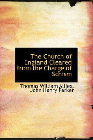 Cover of The Church of England Cleared from the Charge of Schism