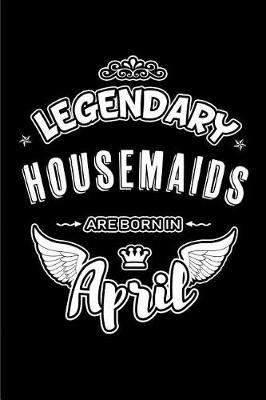 Book cover for Legendary Housemaids Are Born in April