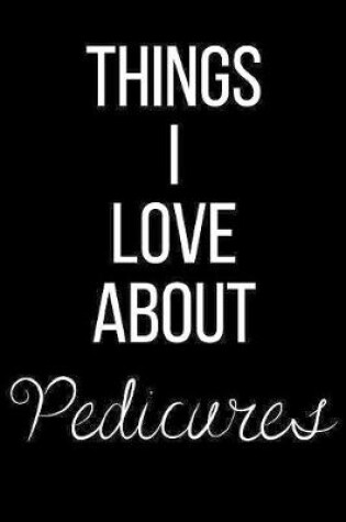 Cover of Things I Love About Pedicures