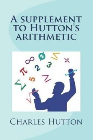 Cover of A supplement to Hutton's arithmetic