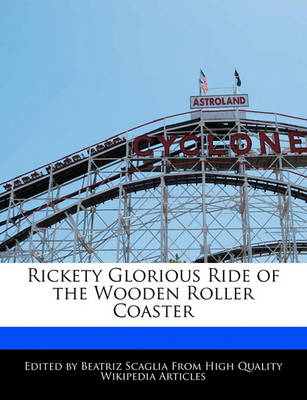 Book cover for Rickety Glorious Ride of the Wooden Roller Coaster