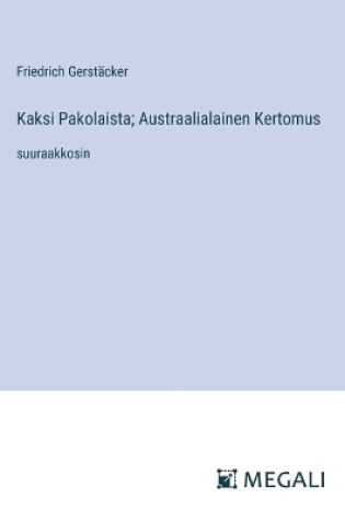 Cover of Kaksi Pakolaista; Austraalialainen Kertomus