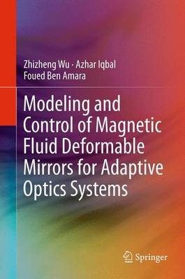 Book cover for Modeling and Control of Magnetic Fluid Deformable Mirrors for Adaptive Optics Systems