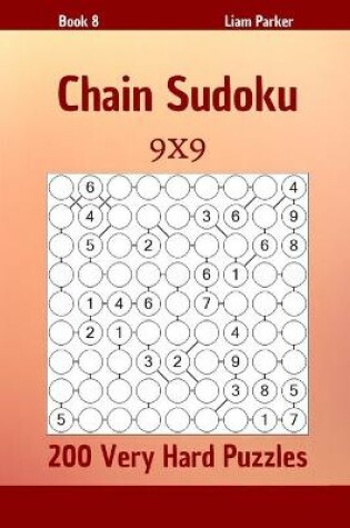 Cover of Chain Sudoku - 200 Very Hard Puzzles 9x9 Book 8