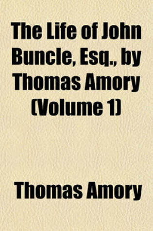 Cover of The Life of John Buncle, Esq., by Thomas Amory (Volume 1)