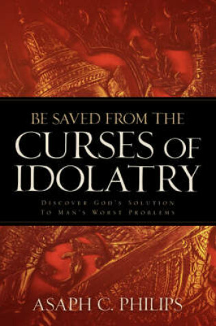Cover of Be Saved from the Curses of Idolatry