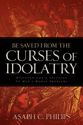 Book cover for Be Saved from the Curses of Idolatry