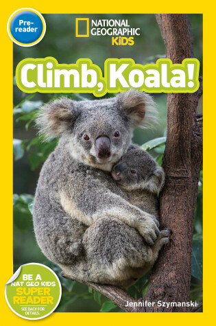 Cover of Climb, Koala! (National Geographic Kids Readers, Pre-Reader)