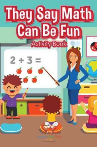 Cover of They Say Math Can Be Fun Activity Book