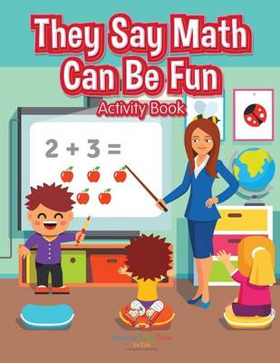 Book cover for They Say Math Can Be Fun Activity Book