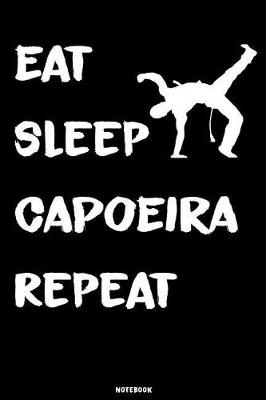 Book cover for Eat Sleep Capoeira Repeat Notebook